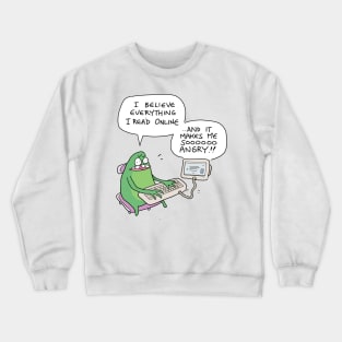 I Believe Everything I Read Online Crewneck Sweatshirt